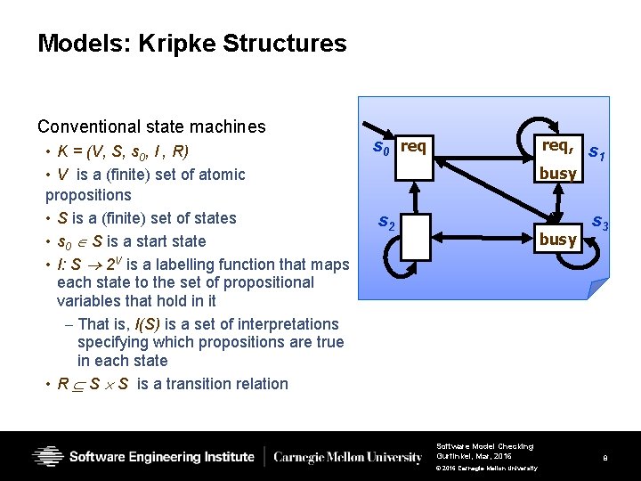 Models: Kripke Structures Conventional state machines • K = (V, S, s 0, I Models: Kripke Structures Conventional state machines • K = (V, S, s 0, I