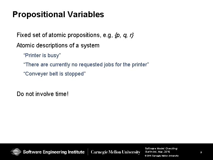 Propositional Variables Fixed set of atomic propositions, e. g, {p, q, r} Atomic descriptions Propositional Variables Fixed set of atomic propositions, e. g, {p, q, r} Atomic descriptions