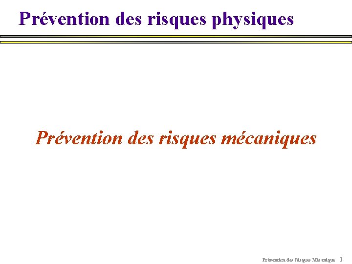Prévention des risques physiques Prévention des risques mécaniques Prévention des Risques Mécanique 1 