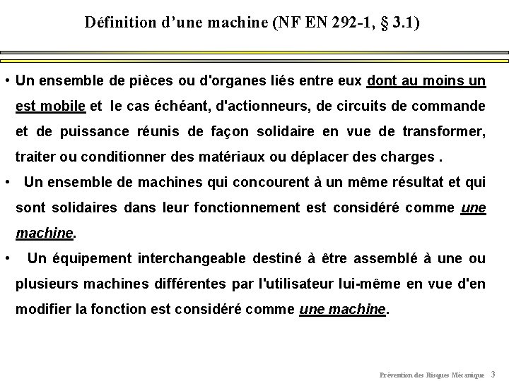 Définition d’une machine (NF EN 292 -1, § 3. 1) • Un ensemble de