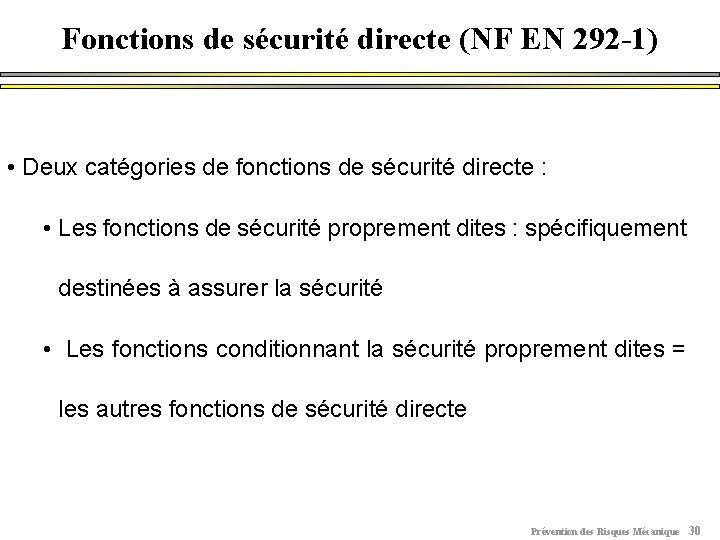 Fonctions de sécurité directe (NF EN 292 -1) • Deux catégories de fonctions de