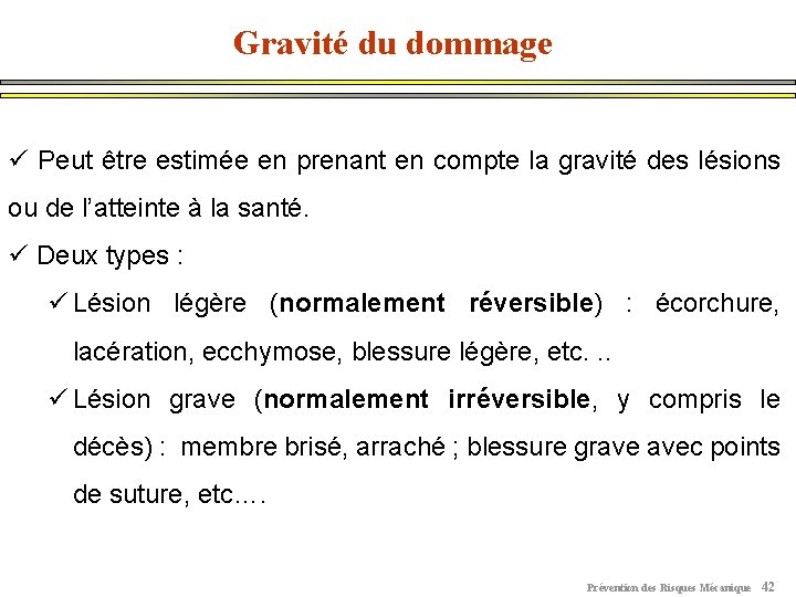 Gravité du dommage ü Peut être estimée en prenant en compte la gravité des