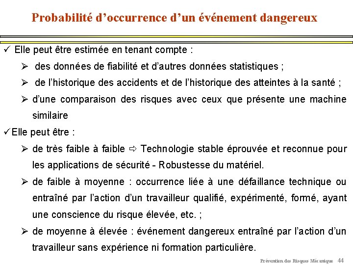 Probabilité d’occurrence d’un événement dangereux ü Elle peut être estimée en tenant compte :