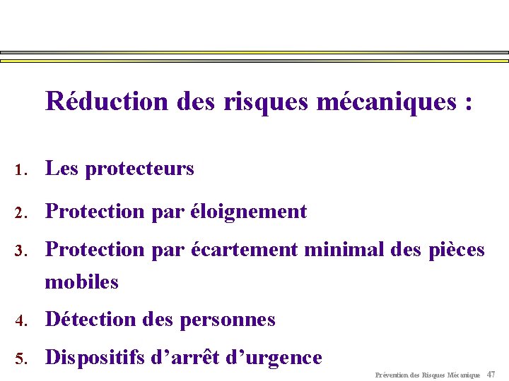 Réduction des risques mécaniques : 1. Les protecteurs 2. Protection par éloignement 3. Protection