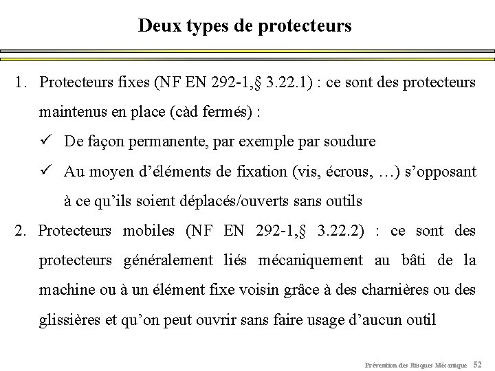 Deux types de protecteurs 1. Protecteurs fixes (NF EN 292 -1, § 3. 22.