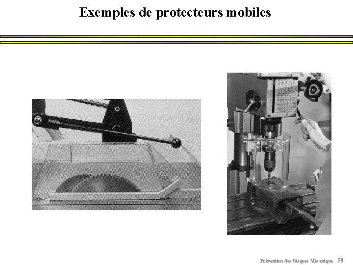 Exemples de protecteurs mobiles Prévention des Risques Mécanique 59 