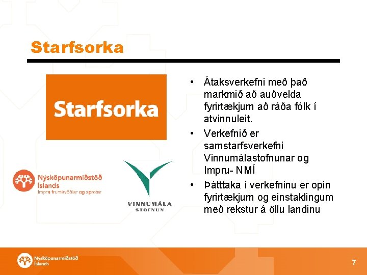 Starfsorka • Átaksverkefni með það markmið að auðvelda fyrirtækjum að ráða fólk í atvinnuleit.