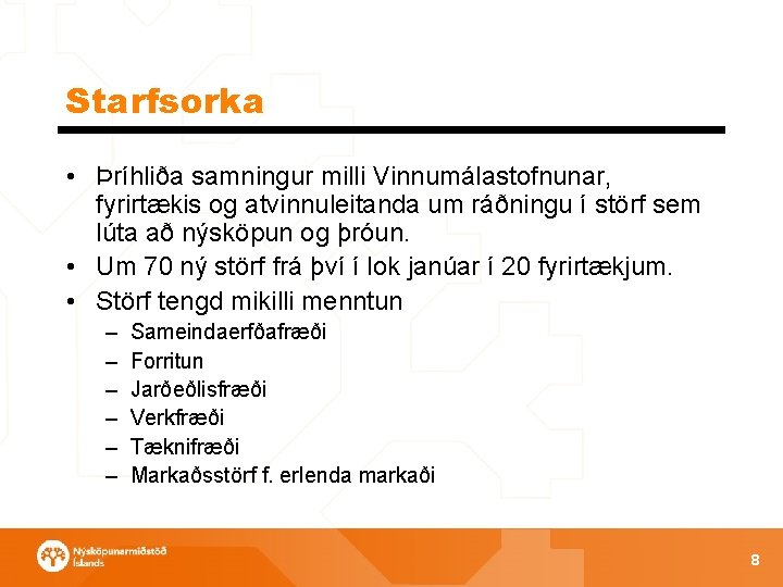 Starfsorka • Þríhliða samningur milli Vinnumálastofnunar, fyrirtækis og atvinnuleitanda um ráðningu í störf sem