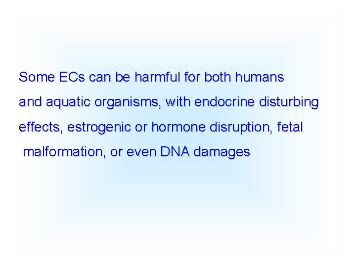 Some ECs can be harmful for both humans and aquatic organisms, with endocrine disturbing