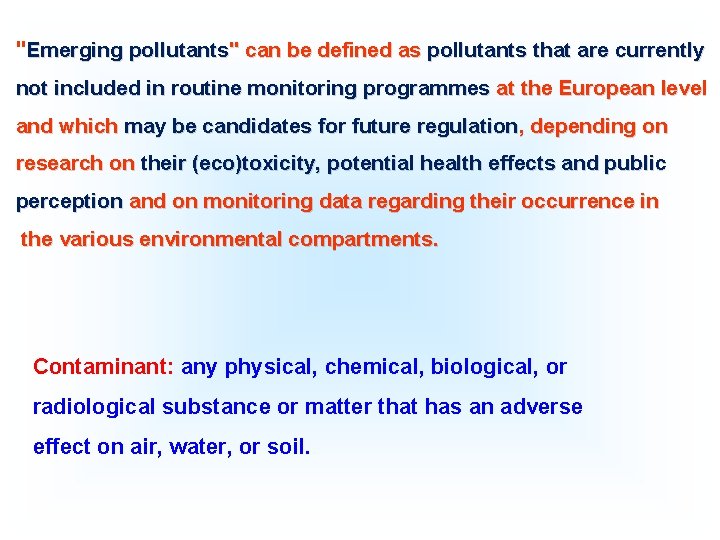 "Emerging pollutants" can be defined as pollutants that are currently not included in routine