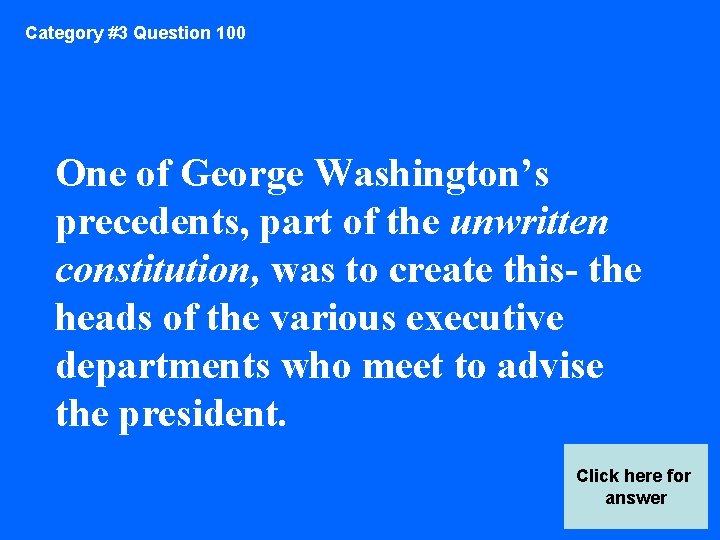 Category #3 Question 100 One of George Washington’s precedents, part of the unwritten constitution,