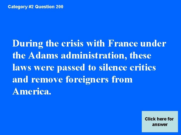 Category #2 Question 200 During the crisis with France under the Adams administration, these