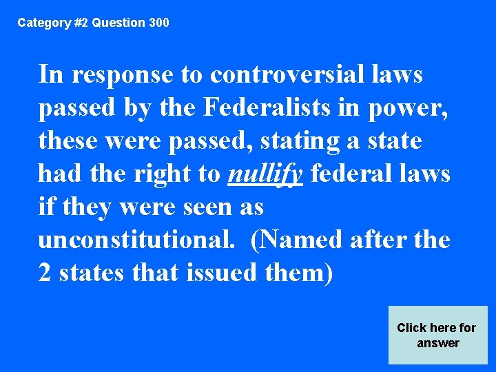Category #2 Question 300 In response to controversial laws passed by the Federalists in