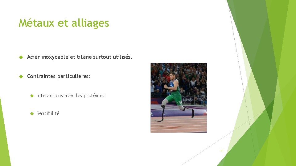 Métaux et alliages Acier inoxydable et titane surtout utilisés. Contraintes particulières: Interactions avec les