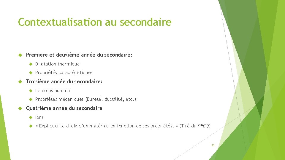 Contextualisation au secondaire Première et deuxième année du secondaire: Dilatation thermique Propriétés caractéristiques Troisième