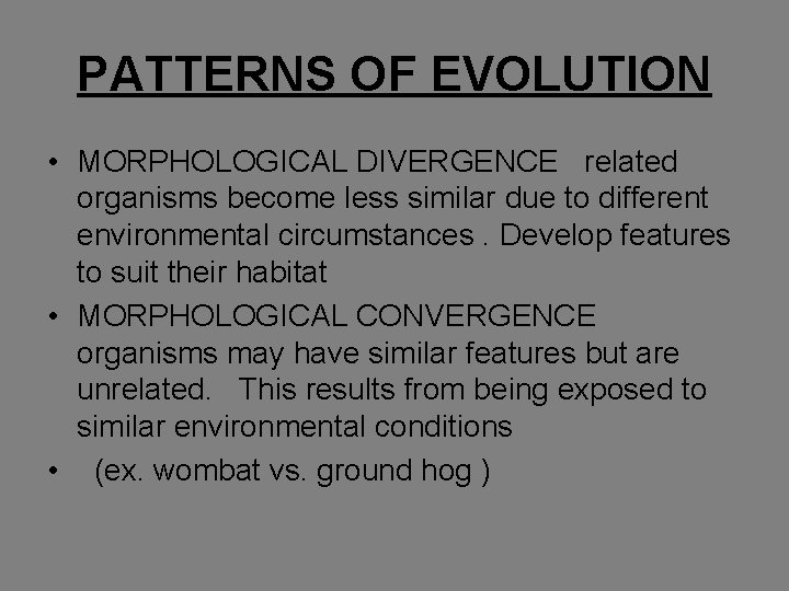 PATTERNS OF EVOLUTION • MORPHOLOGICAL DIVERGENCE related organisms become less similar due to different