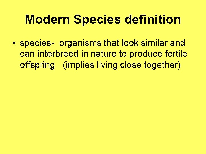 Modern Species definition • species- organisms that look similar and can interbreed in nature