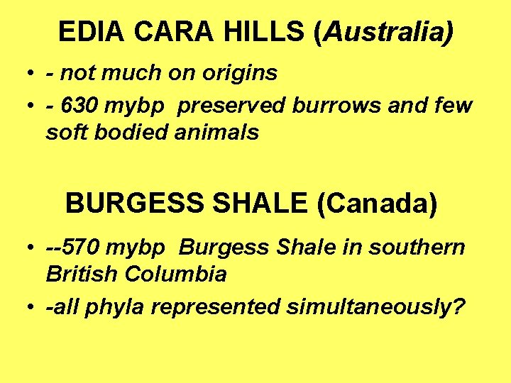 EDIA CARA HILLS (Australia) • - not much on origins • - 630 mybp