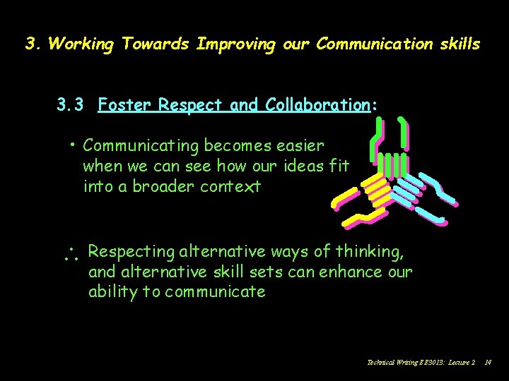 3. Working Towards Improving our Communication skills 3. 3 Foster Respect and Collaboration: •