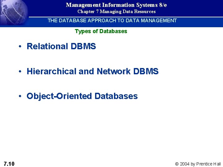 Management Information Systems 8/e Chapter 7 Managing Data Resources THE DATABASE APPROACH TO DATA