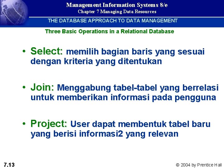 Management Information Systems 8/e Chapter 7 Managing Data Resources THE DATABASE APPROACH TO DATA