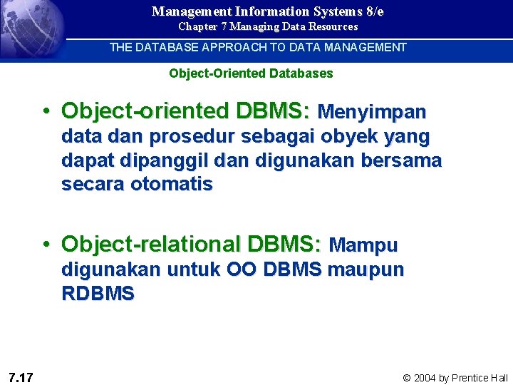 Management Information Systems 8/e Chapter 7 Managing Data Resources THE DATABASE APPROACH TO DATA