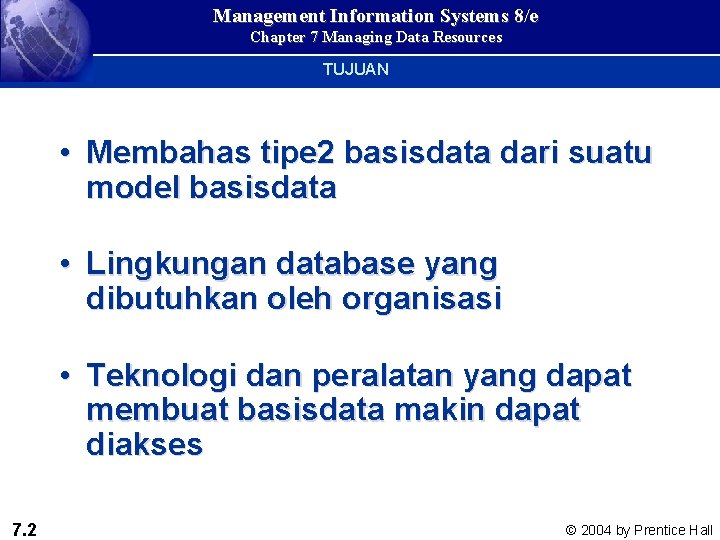 Management Information Systems 8/e Chapter 7 Managing Data Resources TUJUAN • Membahas tipe 2