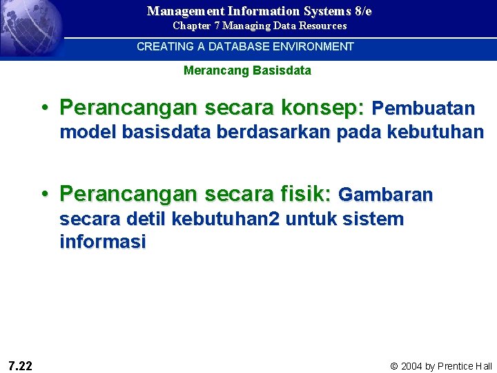 Management Information Systems 8/e Chapter 7 Managing Data Resources CREATING A DATABASE ENVIRONMENT Merancang