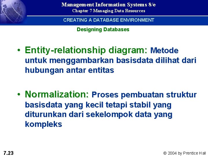 Management Information Systems 8/e Chapter 7 Managing Data Resources CREATING A DATABASE ENVIRONMENT Designing