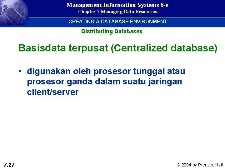Management Information Systems 8/e Chapter 7 Managing Data Resources CREATING A DATABASE ENVIRONMENT Distributing