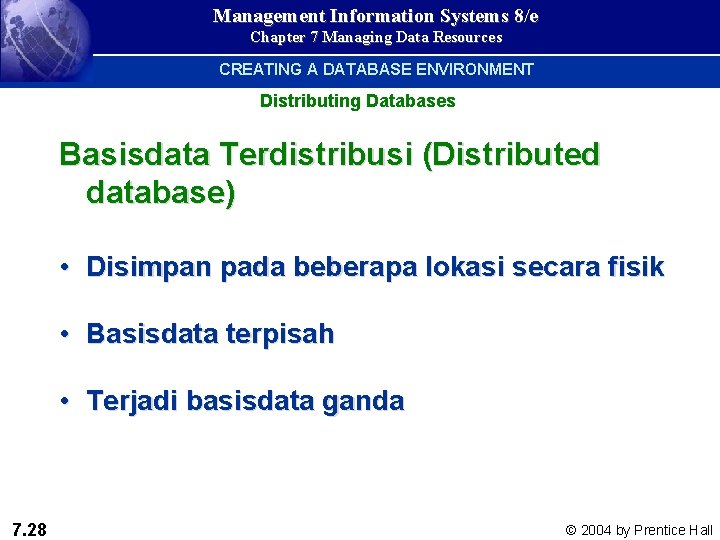 Management Information Systems 8/e Chapter 7 Managing Data Resources CREATING A DATABASE ENVIRONMENT Distributing