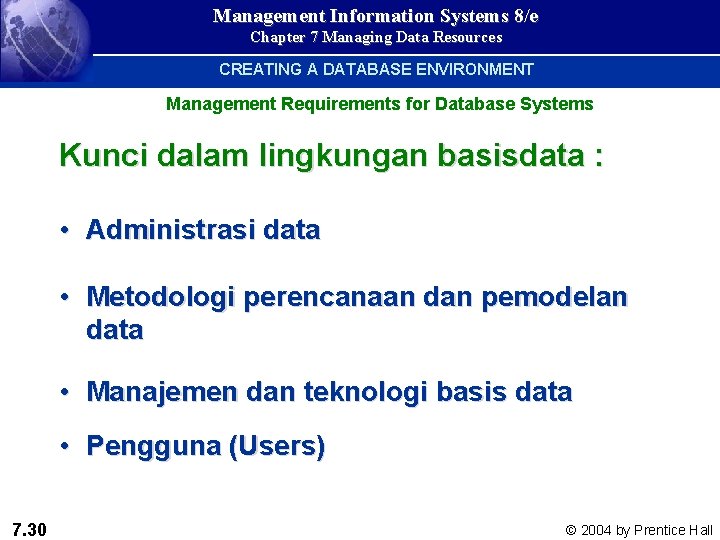Management Information Systems 8/e Chapter 7 Managing Data Resources CREATING A DATABASE ENVIRONMENT Management