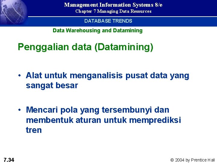 Management Information Systems 8/e Chapter 7 Managing Data Resources DATABASE TRENDS Data Warehousing and