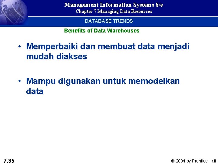 Management Information Systems 8/e Chapter 7 Managing Data Resources DATABASE TRENDS Benefits of Data