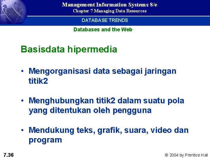 Management Information Systems 8/e Chapter 7 Managing Data Resources DATABASE TRENDS Databases and the