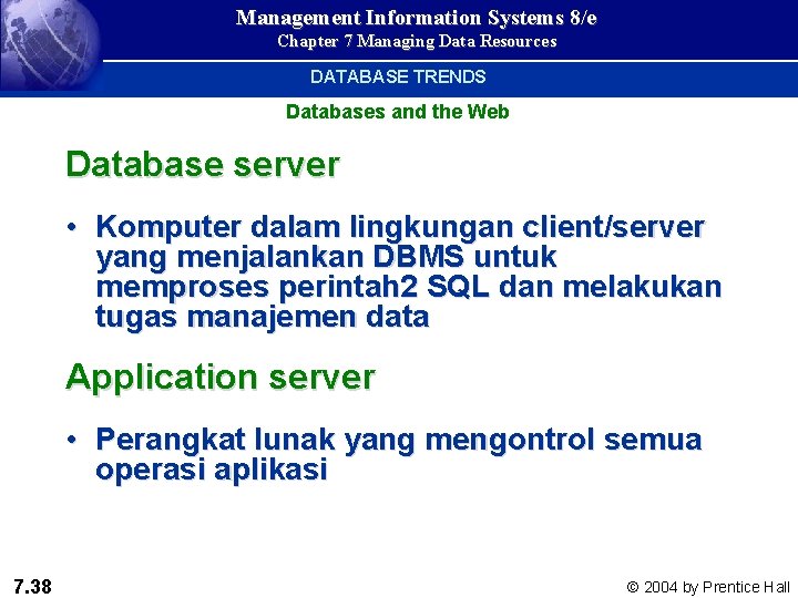 Management Information Systems 8/e Chapter 7 Managing Data Resources DATABASE TRENDS Databases and the