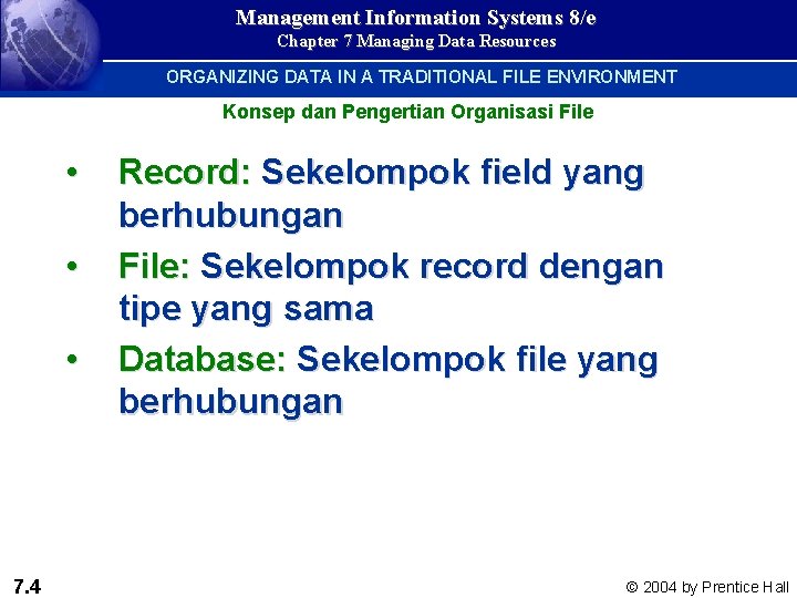 Management Information Systems 8/e Chapter 7 Managing Data Resources ORGANIZING DATA IN A TRADITIONAL