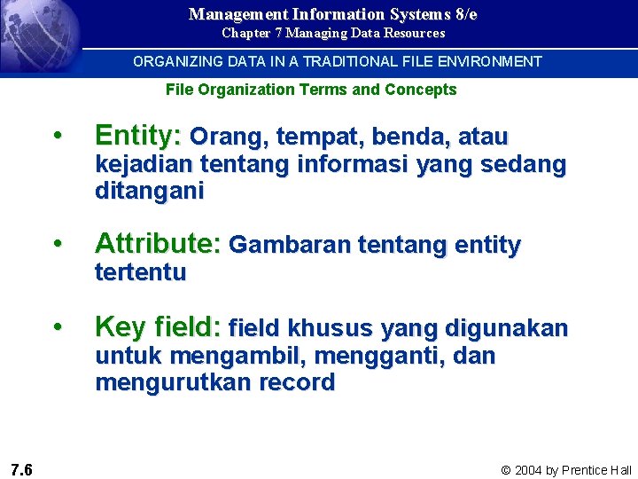 Management Information Systems 8/e Chapter 7 Managing Data Resources ORGANIZING DATA IN A TRADITIONAL