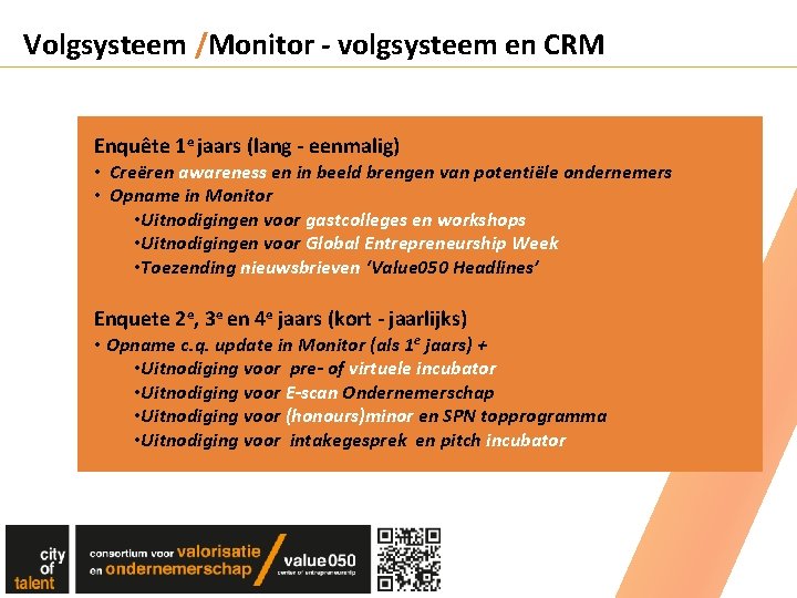 Volgsysteem /Monitor - volgsysteem en CRM Enquête 1 e jaars (lang - eenmalig) •