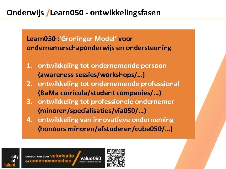 Onderwijs /Learn 050 - ontwikkelingsfasen Learn 050 : ‘Groninger Model’ voor ondernemerschaponderwijs en ondersteuning