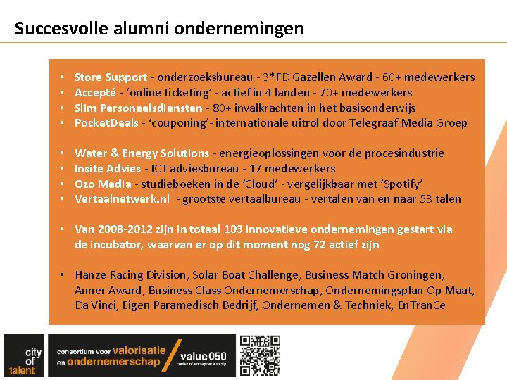 Succesvolle alumni ondernemingen • • Store Support - onderzoeksbureau - 3*FD Gazellen Award -