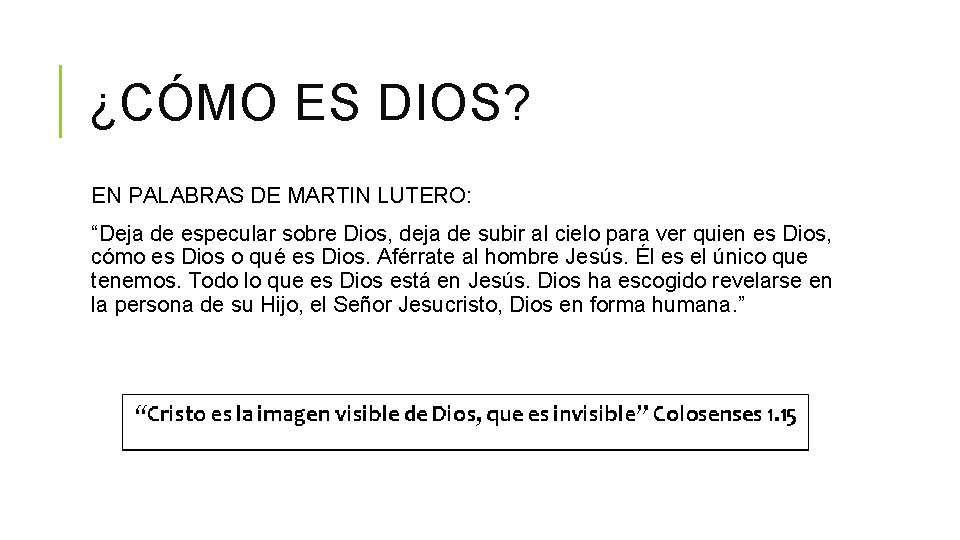 ¿CÓMO ES DIOS? EN PALABRAS DE MARTIN LUTERO: “Deja de especular sobre Dios, deja