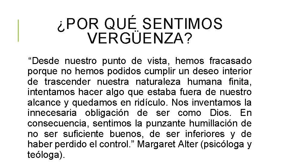 ¿POR QUÉ SENTIMOS VERGÜENZA? “Desde nuestro punto de vista, hemos fracasado porque no hemos