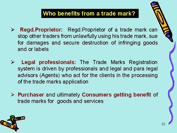 Who benefits from a trade mark? Ø Regd. Proprietor: Regd. Proprietor of a trade