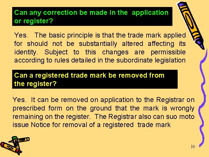 Can any correction be made in the application or register? Yes. The basic principle