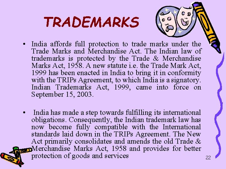 TRADEMARKS • India affords full protection to trade marks under the Trade Marks and