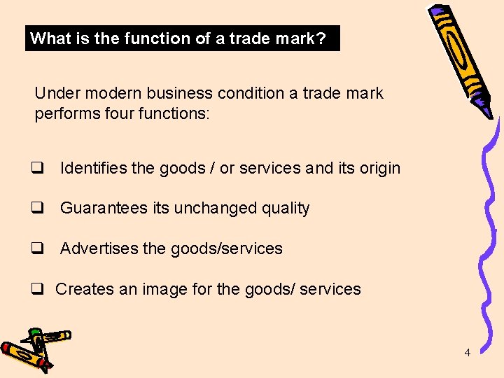 What is the function of a trade mark? Under modern business condition a trade