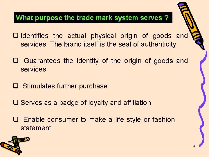 What purpose the trade mark system serves ? q Identifies the actual physical origin