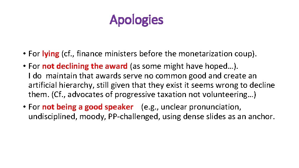 Apologies • For lying (cf. , finance ministers before the monetarization coup). • For