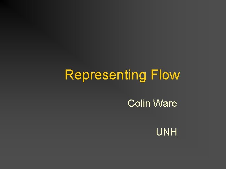 Representing Flow Colin Ware UNH 